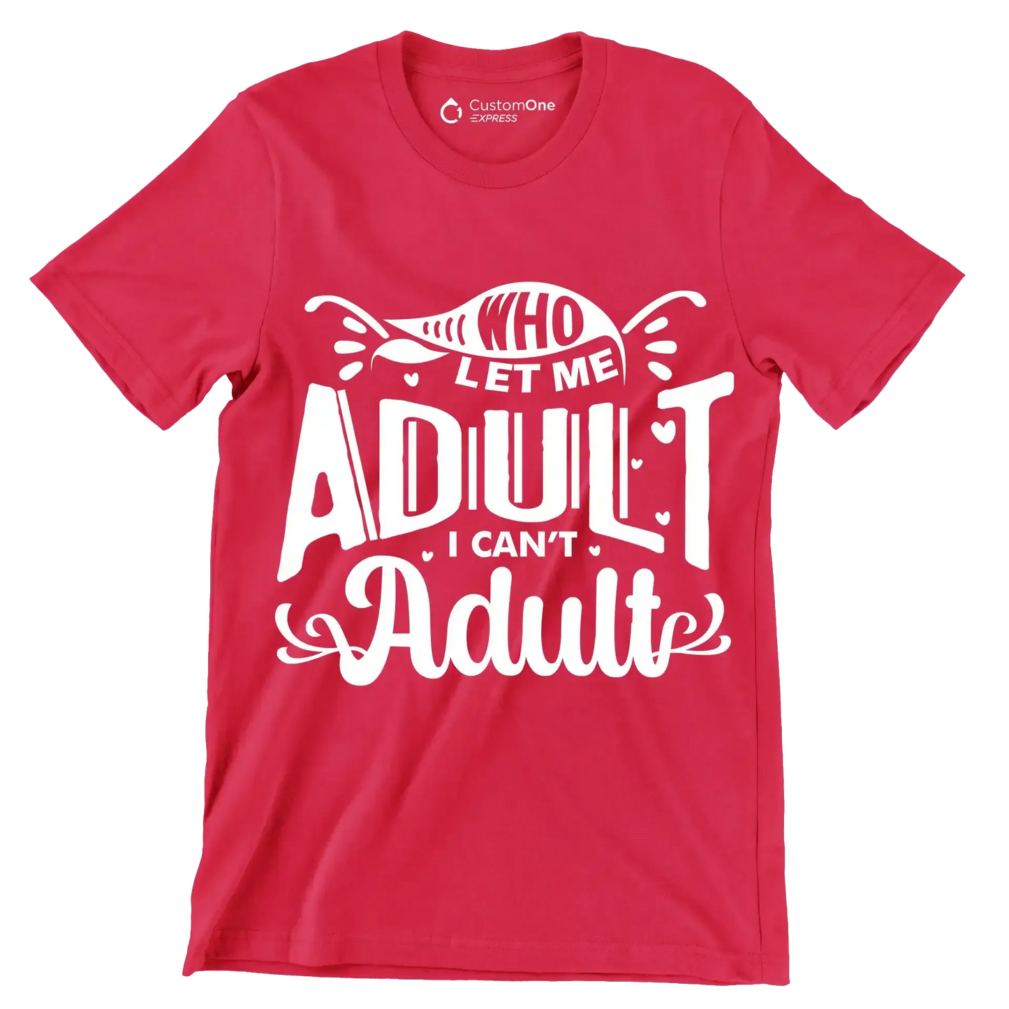 Who let me adult I can't adult - Sarcasm Themed T-Shirt-Red-S-Custom One Express