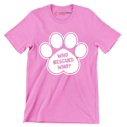 Who rescued who - Dog Themed T-Shirt-Pink-S-Custom One Express