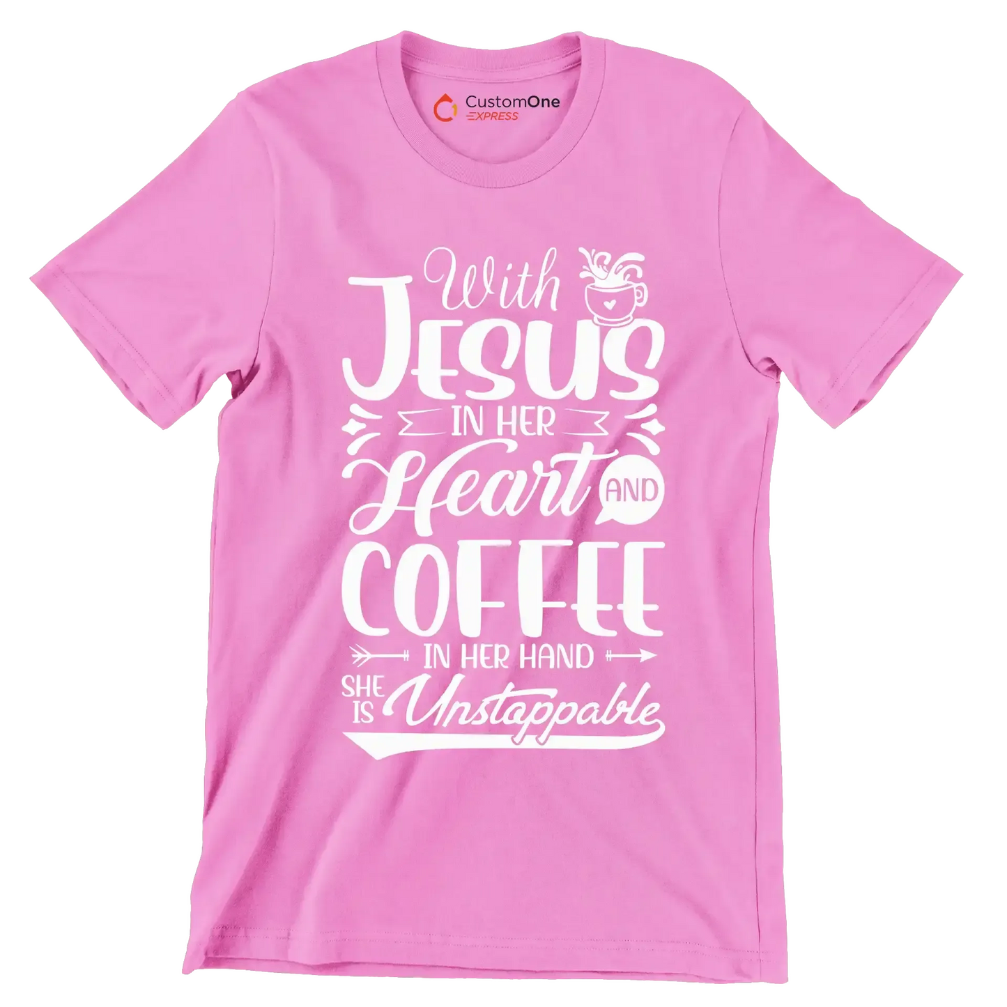 With Jesus in her Heart and Coffee in her hand She is Unstoppable - Coffee Themed T-Shirt-Pink-S-Custom One Express