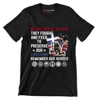With Their Blood They Fought And Fell To Preserve Our Freedom Remember Our Heroes - Veterans Themed T-Shirt-Black-S-Custom One Express