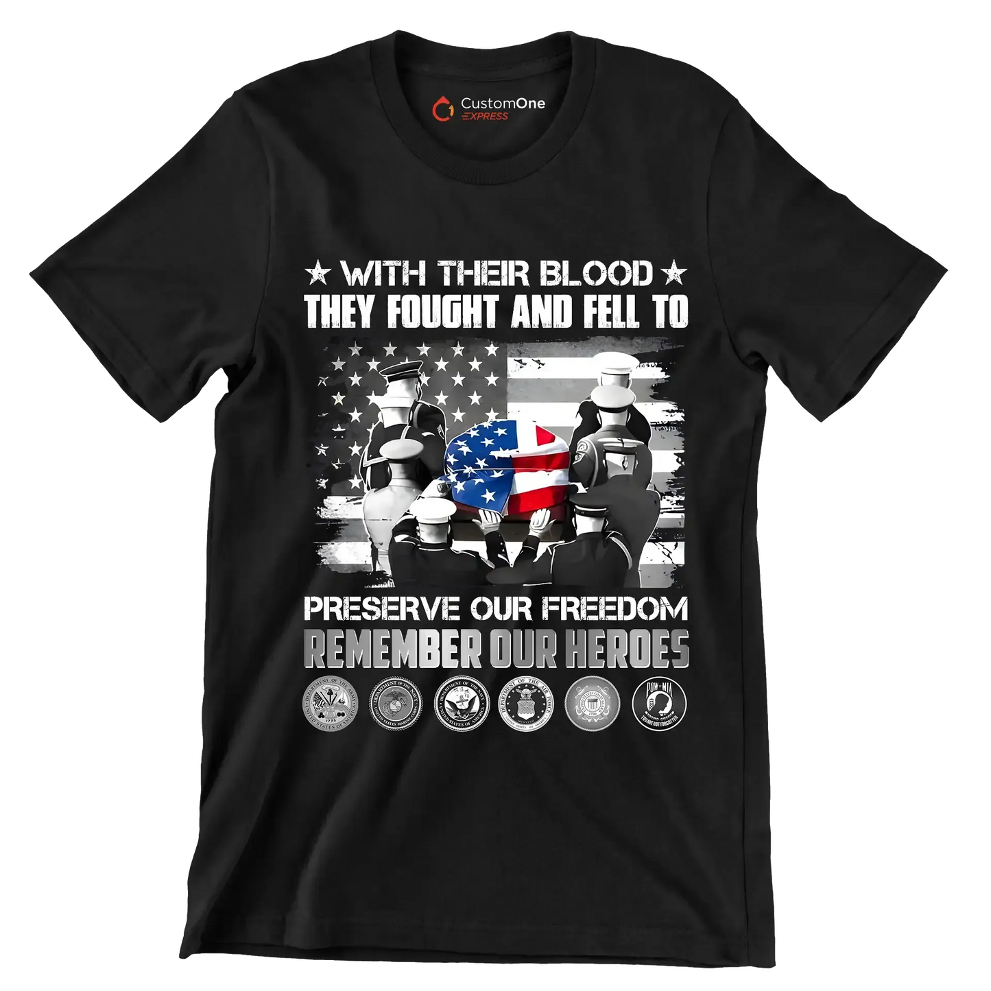 With Their Blood They Fought And Fell To Preserve Our Freedom Remember Our Heroes - Veterans Themed T-Shirt-Black-S-Custom One Express