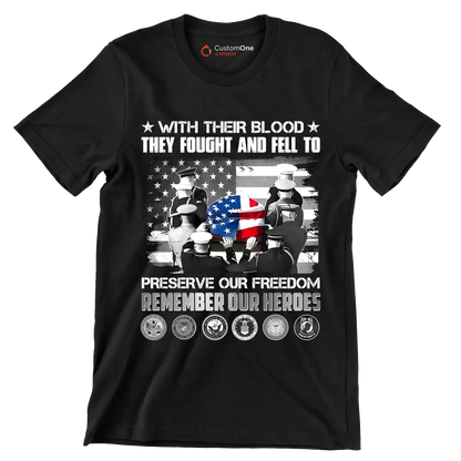 With Their Blood They Fought And Fell To Preserve Our Freedom Remember Our Heroes - Veterans Themed T-Shirt-Black-S-Custom One Express