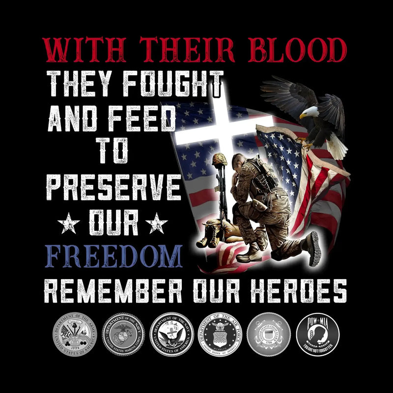 With Their Blood They Fought And Fell To Preserve Our Freedom Remember Our Heroes - Veterans Themed T-Shirt-Black-S-Custom One Express
