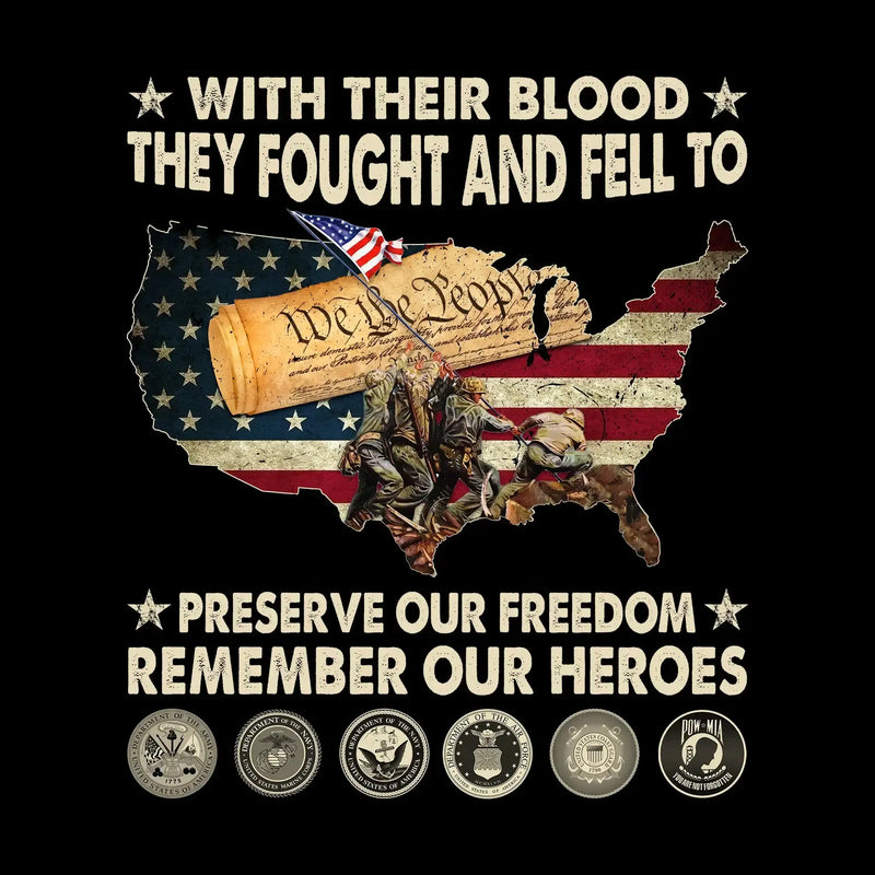 With Their Blood They Fought And Fell To Preserve Our Freedom Remember Our Heroes - Veterans Themed T-Shirt-Black-S-Custom One Express
