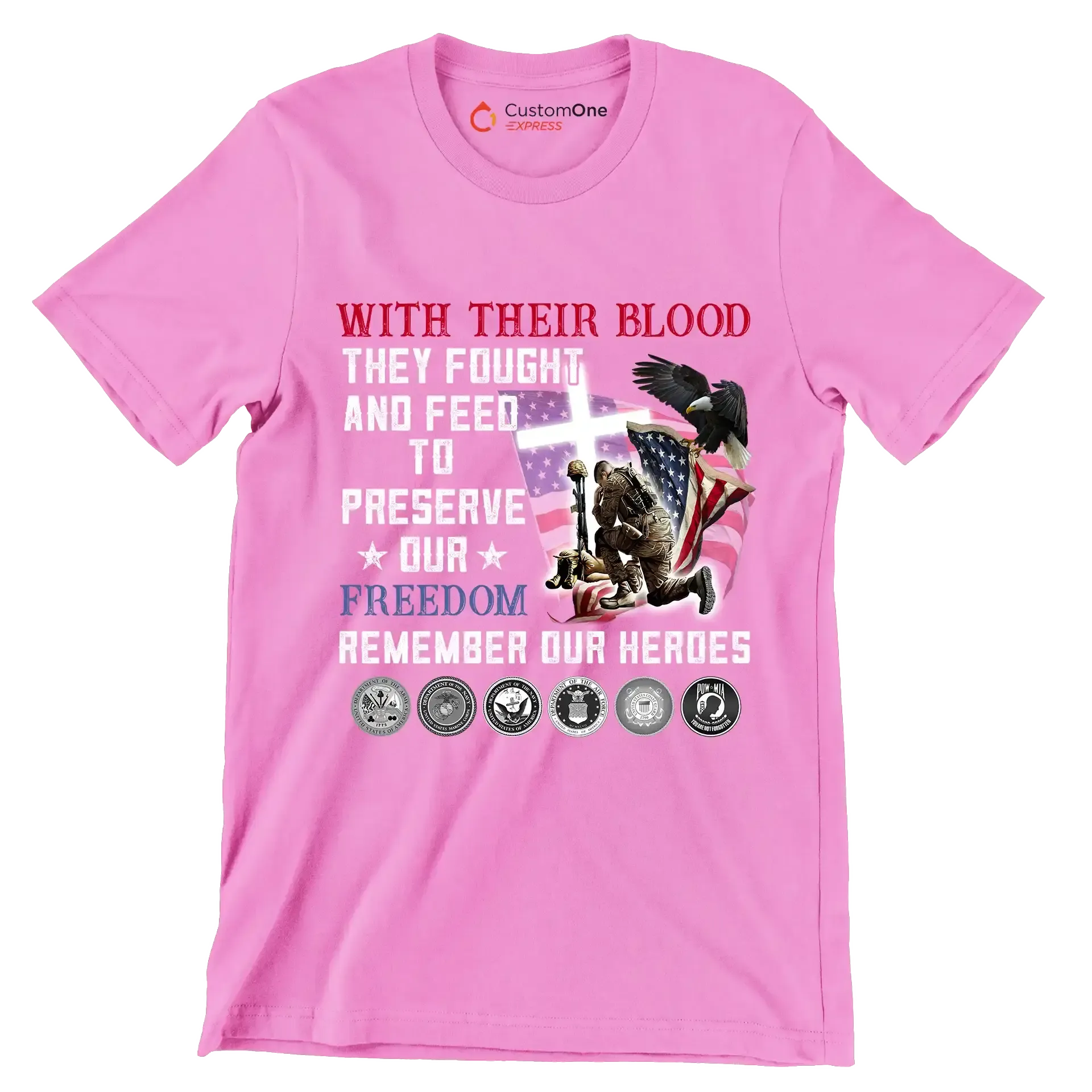 With Their Blood They Fought And Fell To Preserve Our Freedom Remember Our Heroes - Veterans Themed T-Shirt-Pink-S-Custom One Express