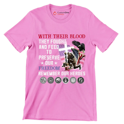 With Their Blood They Fought And Fell To Preserve Our Freedom Remember Our Heroes - Veterans Themed T-Shirt-Pink-S-Custom One Express