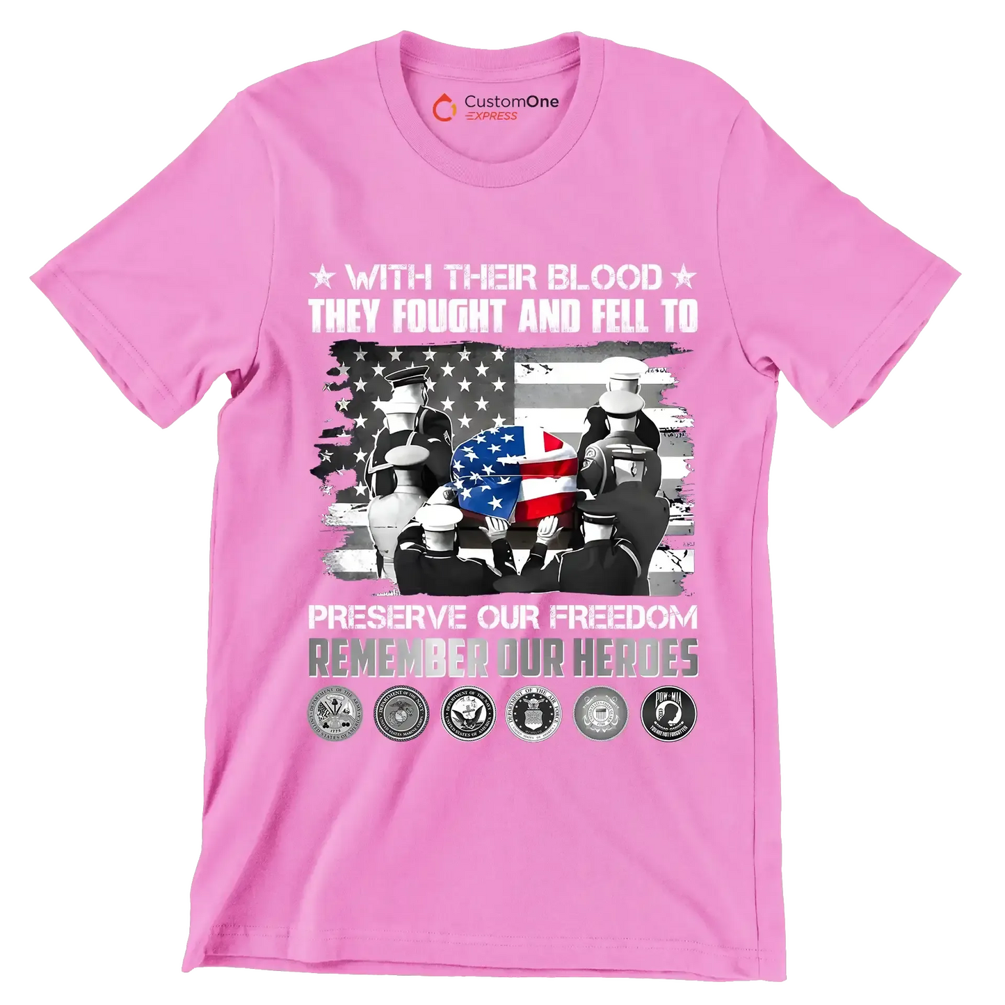 With Their Blood They Fought And Fell To Preserve Our Freedom Remember Our Heroes - Veterans Themed T-Shirt-Pink-S-Custom One Express