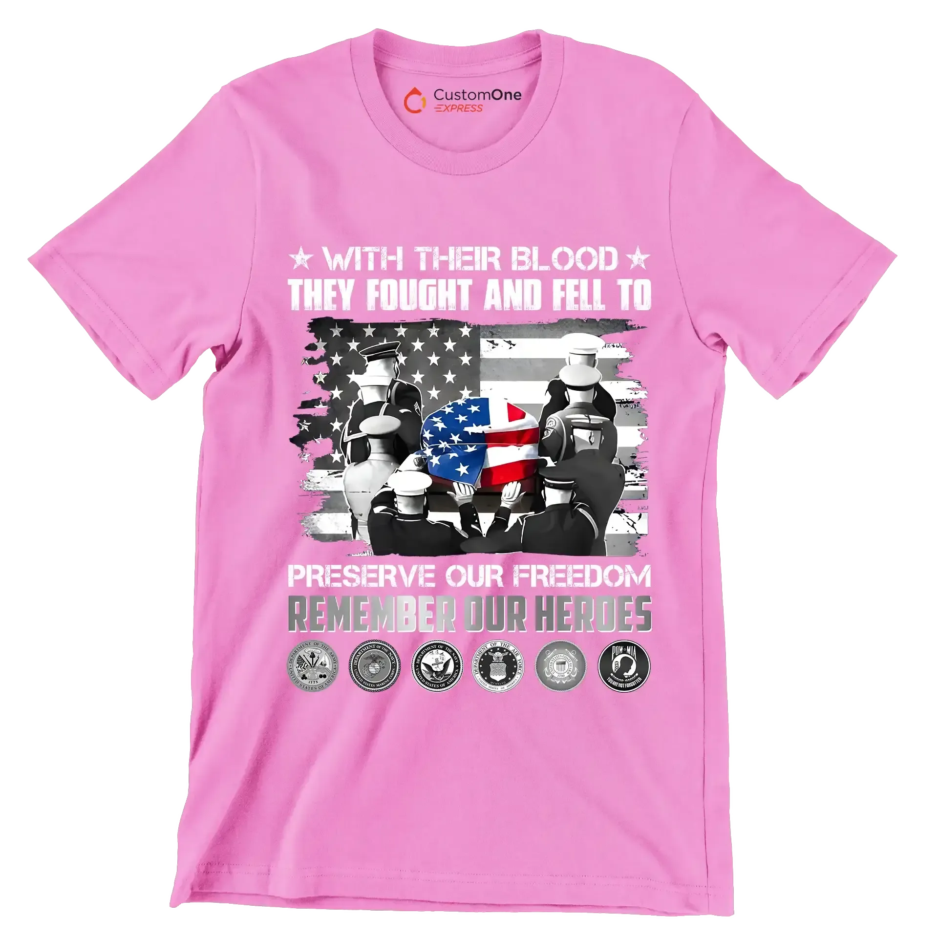 With Their Blood They Fought And Fell To Preserve Our Freedom Remember Our Heroes - Veterans Themed T-Shirt-Pink-S-Custom One Express