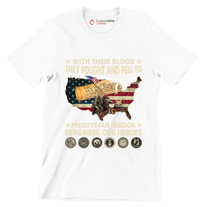 With Their Blood They Fought And Fell To Preserve Our Freedom Remember Our Heroes - Veterans Themed T-Shirt-White-S-Custom One Express