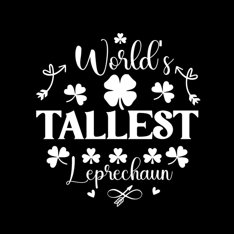 Worlds Tallest Leprechaun - St. Patrick's Day T-Shirt