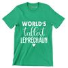 World's Tallest Leprechaun - St. Patrick's Day T-Shirt-Green-S-Custom One Express