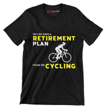 YES I DO HAVE A RETIREMENT PLAN I PLAN ON CYCLING - Bicycle Themed T-Shirt-Black-S-Custom One Express