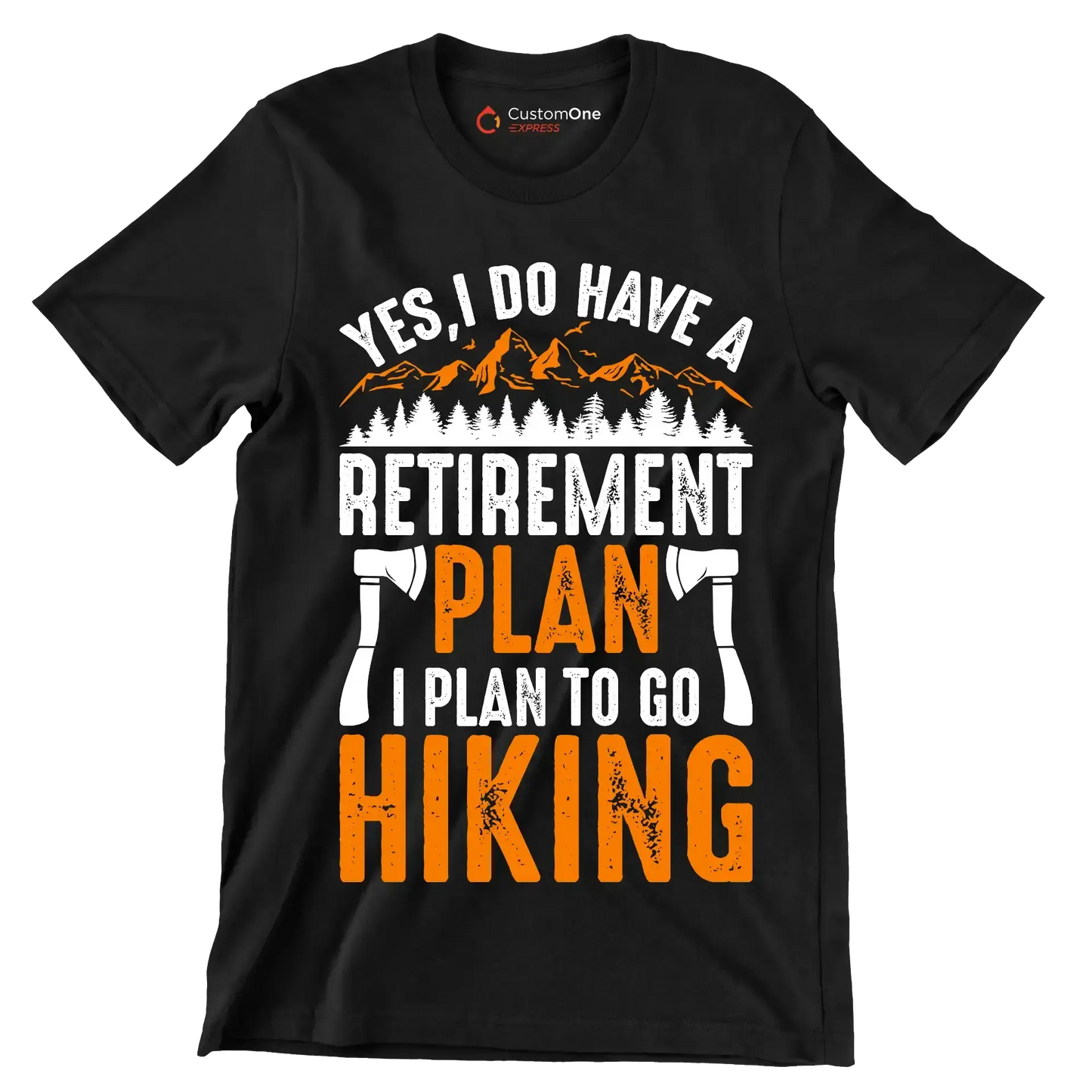 YES, I DO HAVE A RETIREMENT PLAN I PLAN TO GO HIKING - Hiking Themed T-Shirt-Black-S-Custom One Express