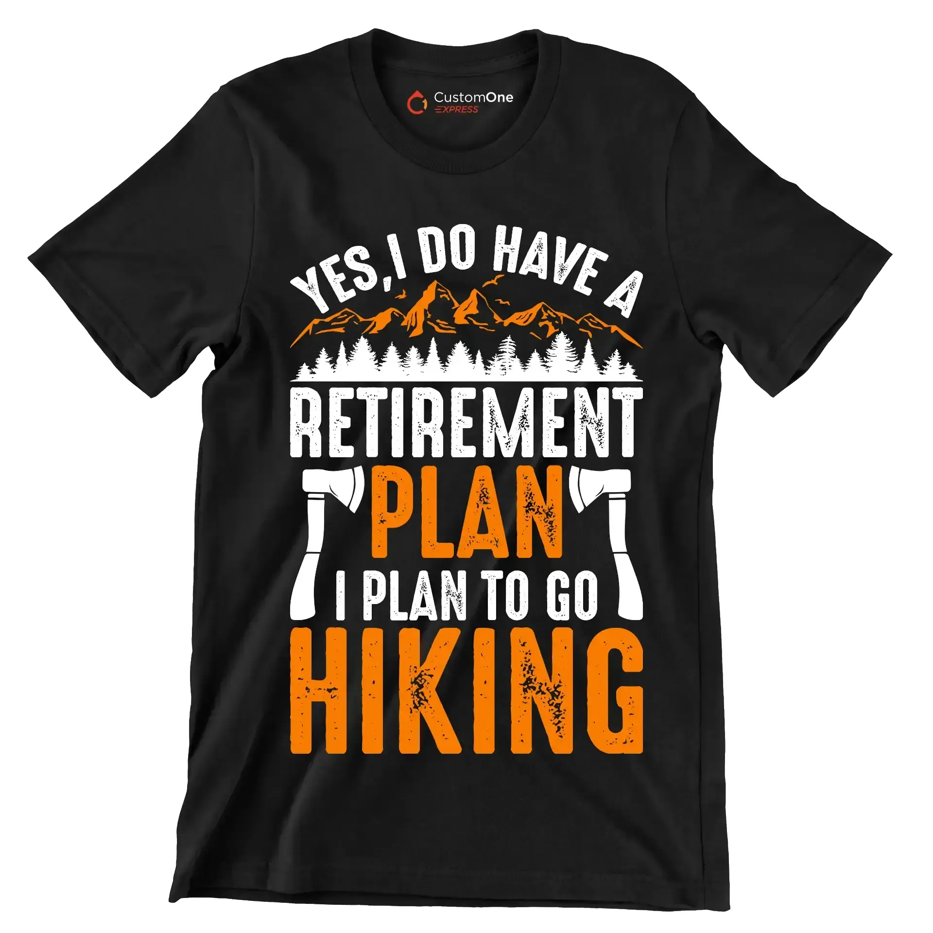 YES, I DO HAVE A RETIREMENT PLAN I PLAN TO GO HIKING - Hiking Themed T-Shirt-Black-S-Custom One Express