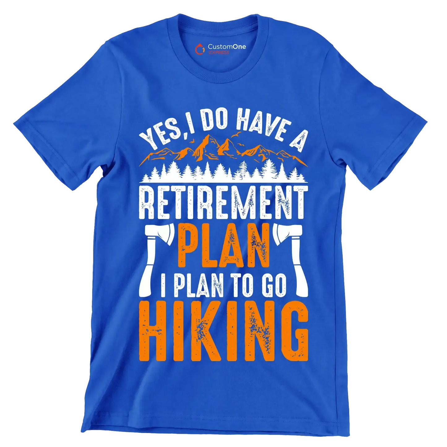 YES, I DO HAVE A RETIREMENT PLAN I PLAN TO GO HIKING - Hiking Themed T-Shirt-Blue-S-Custom One Express