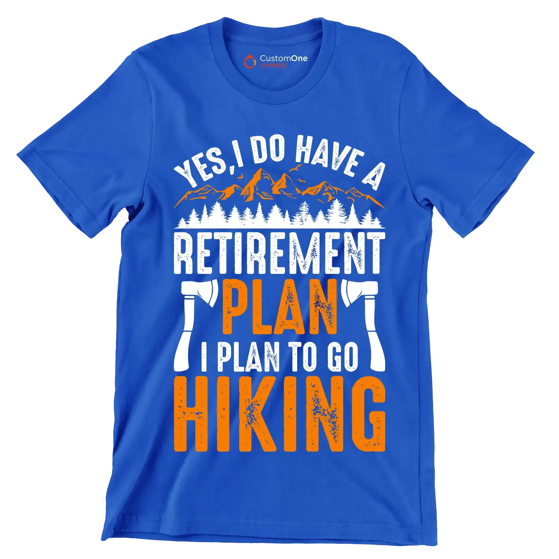 YES, I DO HAVE A RETIREMENT PLAN I PLAN TO GO HIKING - Hiking Themed T-Shirt-Blue-S-Custom One Express