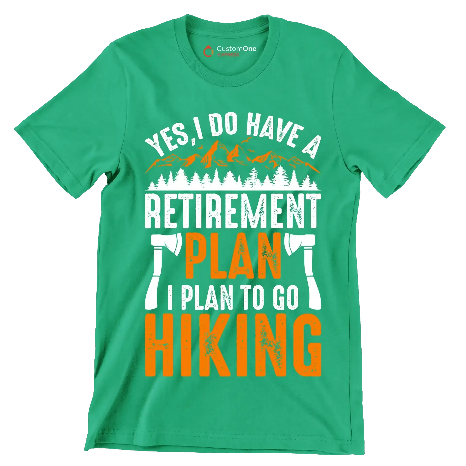 YES, I DO HAVE A RETIREMENT PLAN I PLAN TO GO HIKING - Hiking Themed T-Shirt-Green-S-Custom One Express