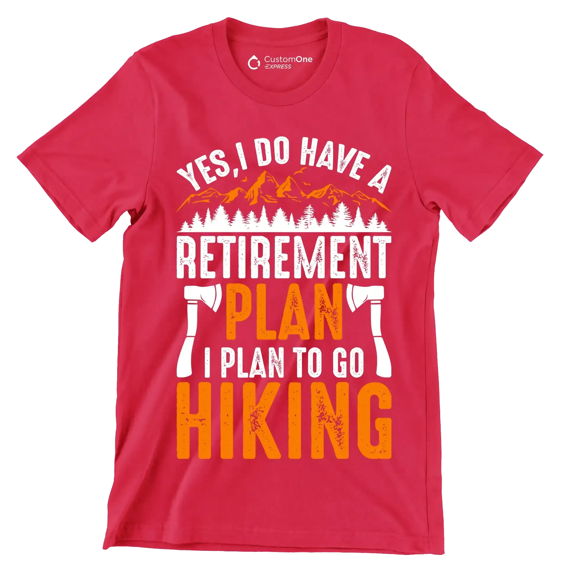 YES, I DO HAVE A RETIREMENT PLAN I PLAN TO GO HIKING - Hiking Themed T-Shirt-Red-S-Custom One Express