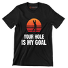 YOUR HOLE IS MY GOAL - Golf Themed T-Shirt-Black-S-Custom One Express