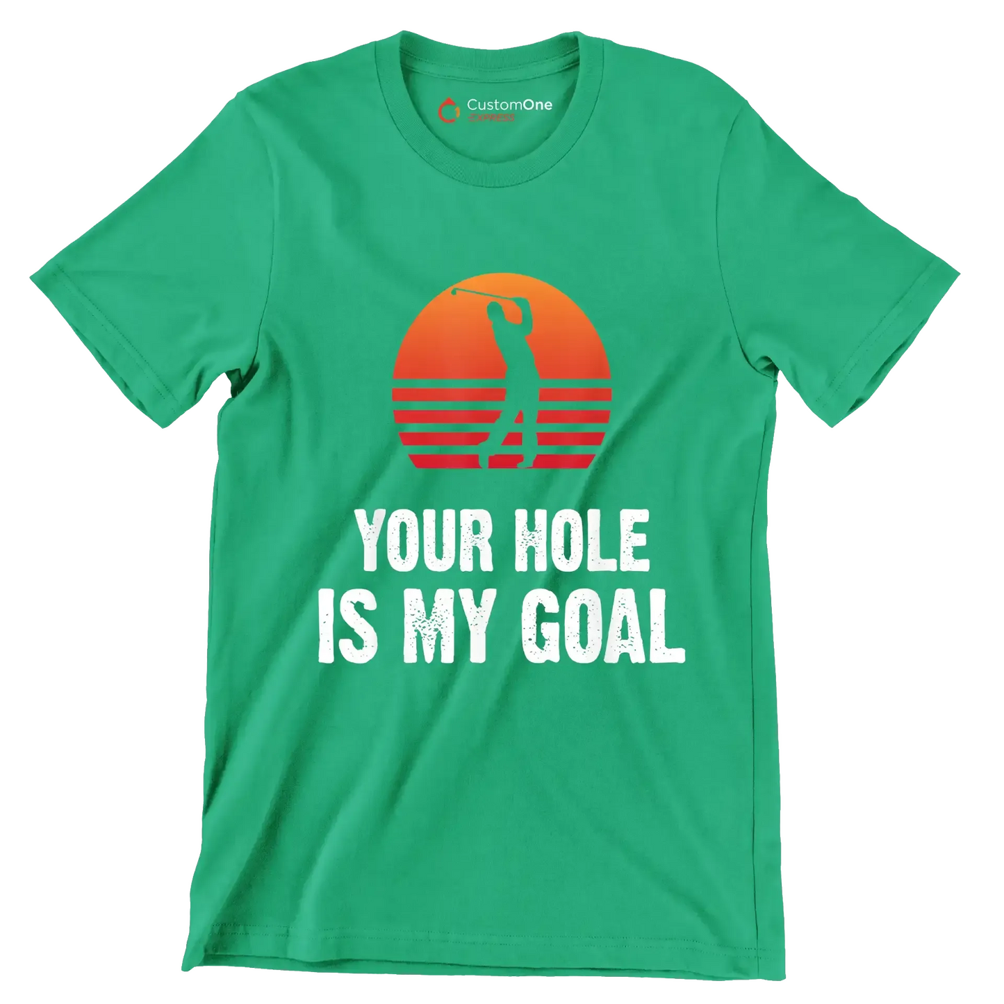 YOUR HOLE IS MY GOAL - Golf Themed T-Shirt-Green-S-Custom One Express