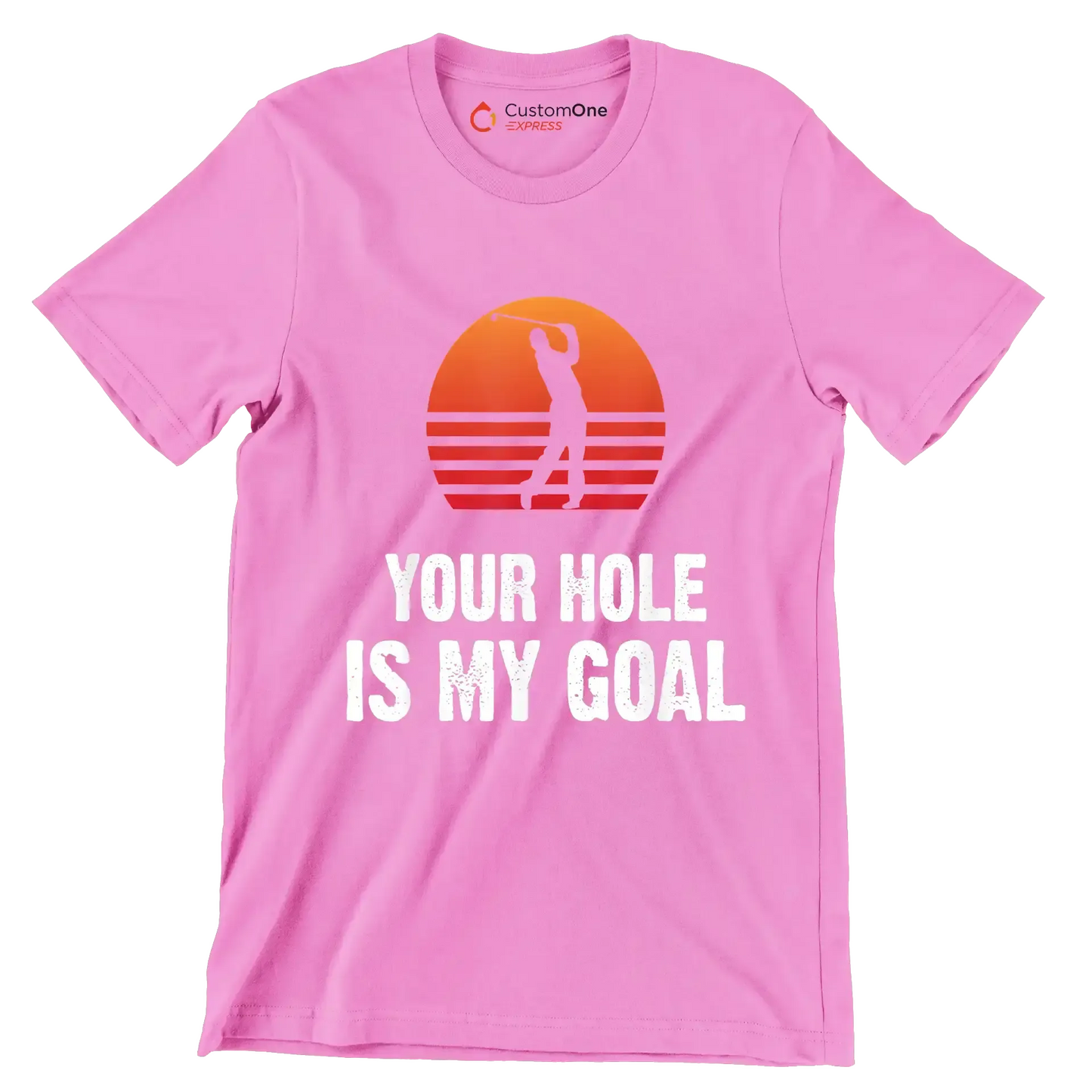 YOUR HOLE IS MY GOAL - Golf Themed T-Shirt-Pink-S-Custom One Express