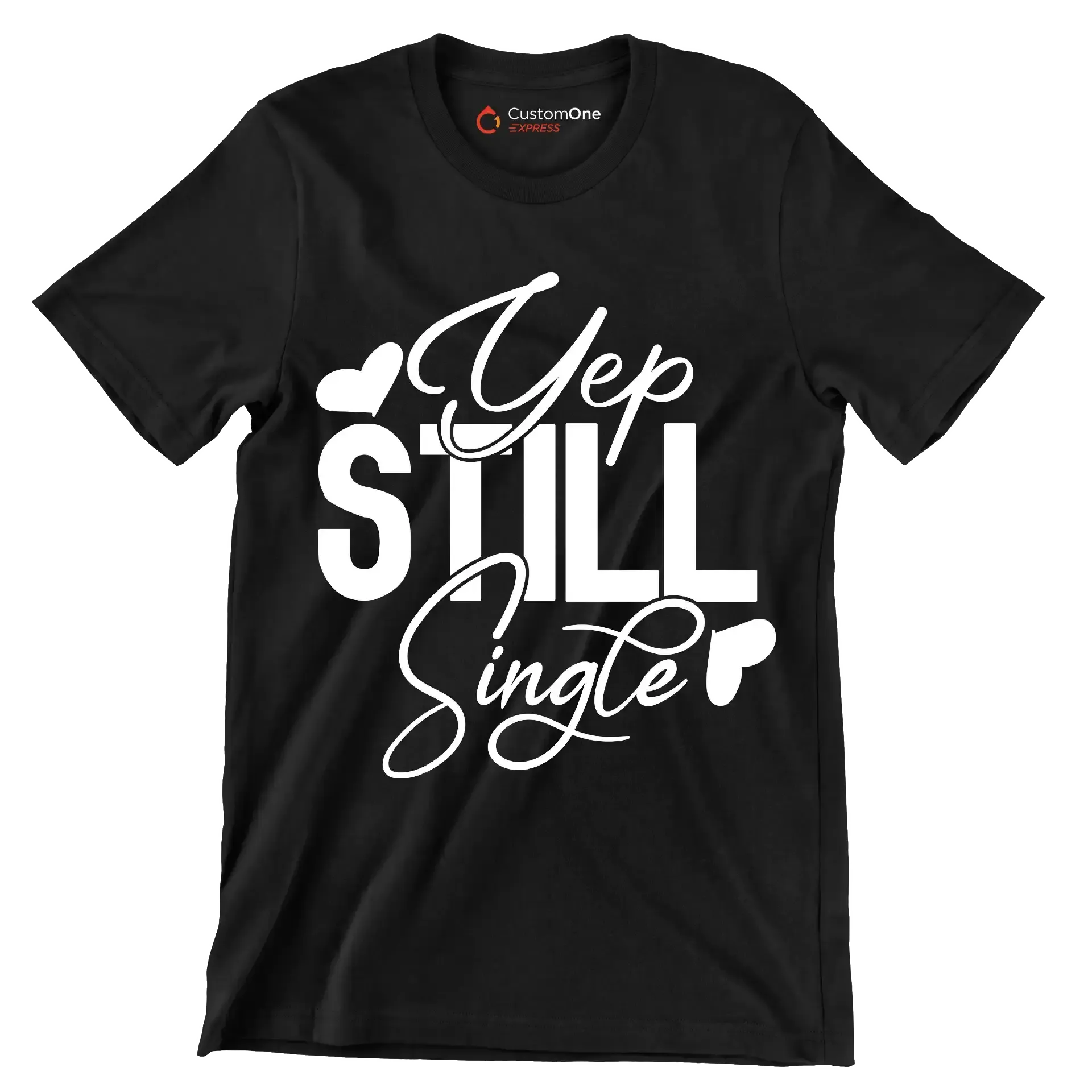 Yep still single - Sarcasm Themed T-Shirt-Black-S-Custom One Express