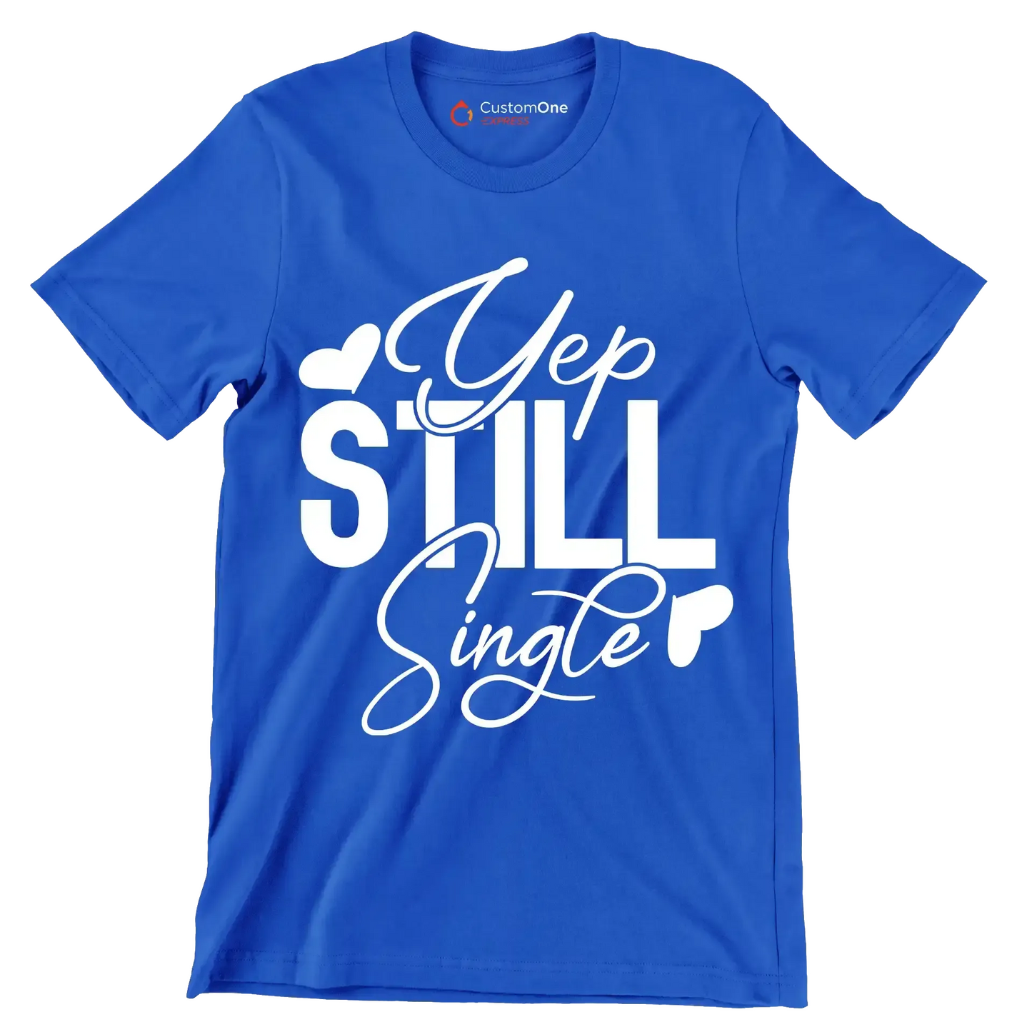 Yep still single - Sarcasm Themed T-Shirt-Blue-S-Custom One Express