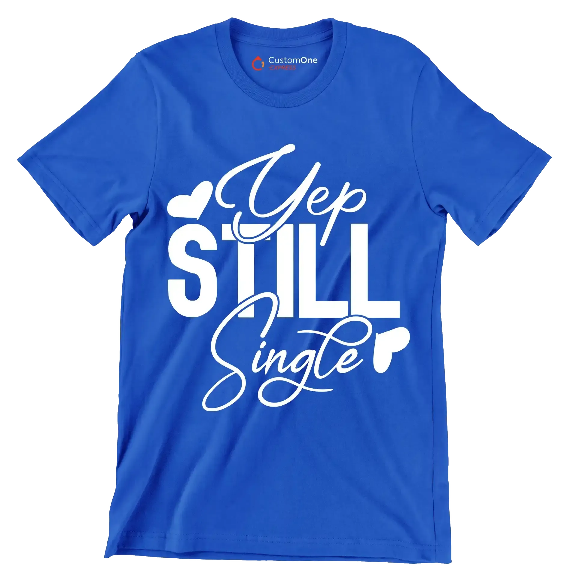 Yep still single - Sarcasm Themed T-Shirt-Blue-S-Custom One Express