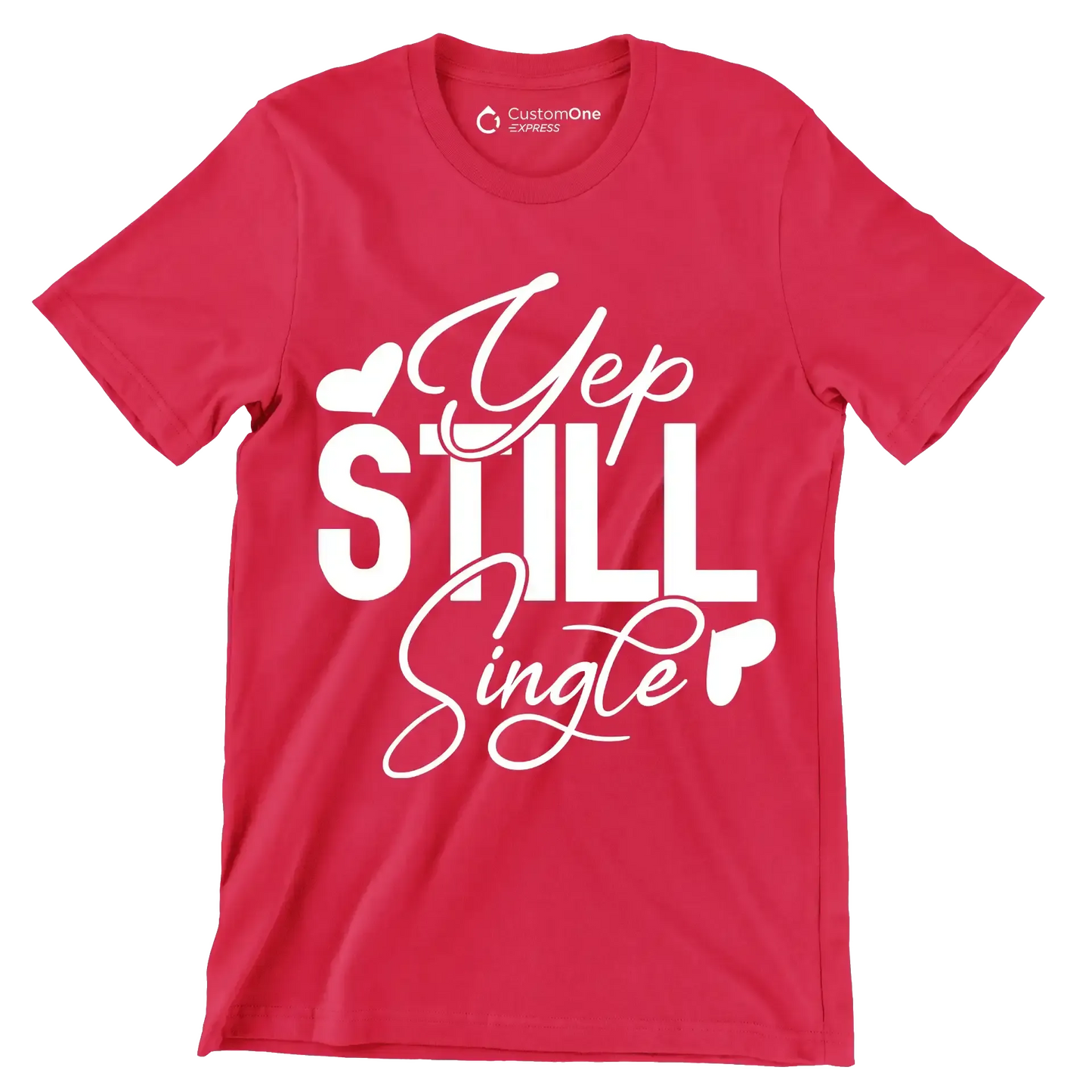 Yep still single - Sarcasm Themed T-Shirt-Red-S-Custom One Express