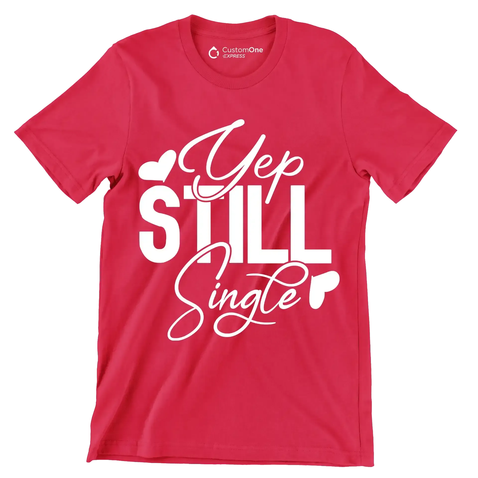 Yep still single - Sarcasm Themed T-Shirt-Red-S-Custom One Express