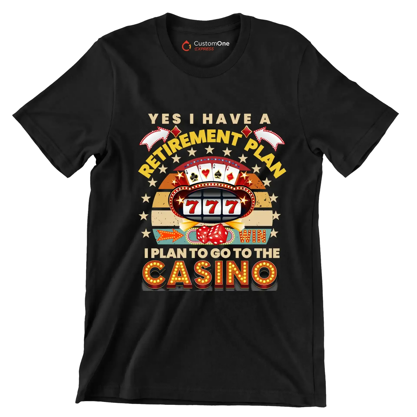 Yes I have a retirement plan win I plan to go to the casino - Retirement Themed T-Shirt-Black-S-Custom One Express
