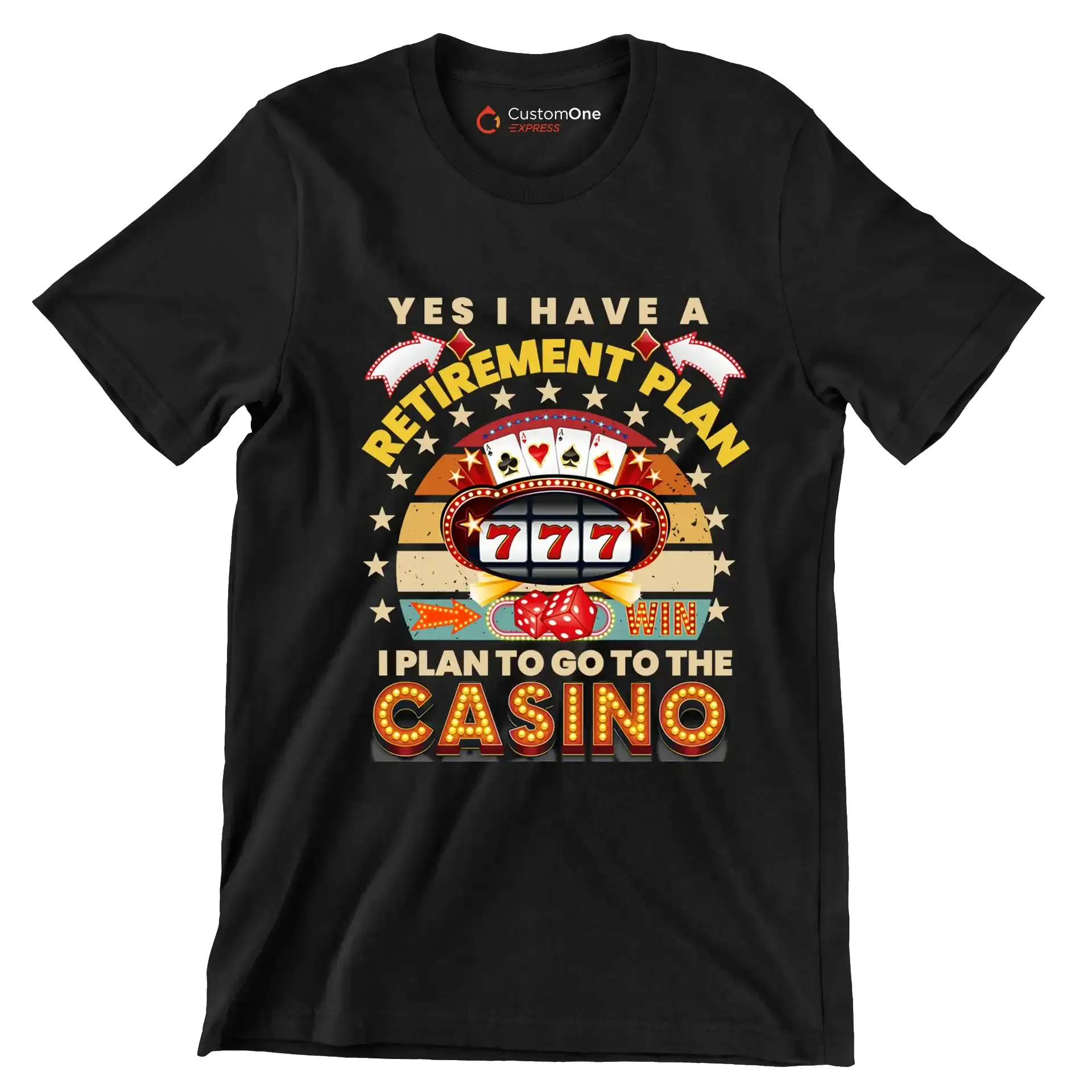 Yes I have a retirement plan win I plan to go to the casino - Retirement Themed T-Shirt-Black-S-Custom One Express