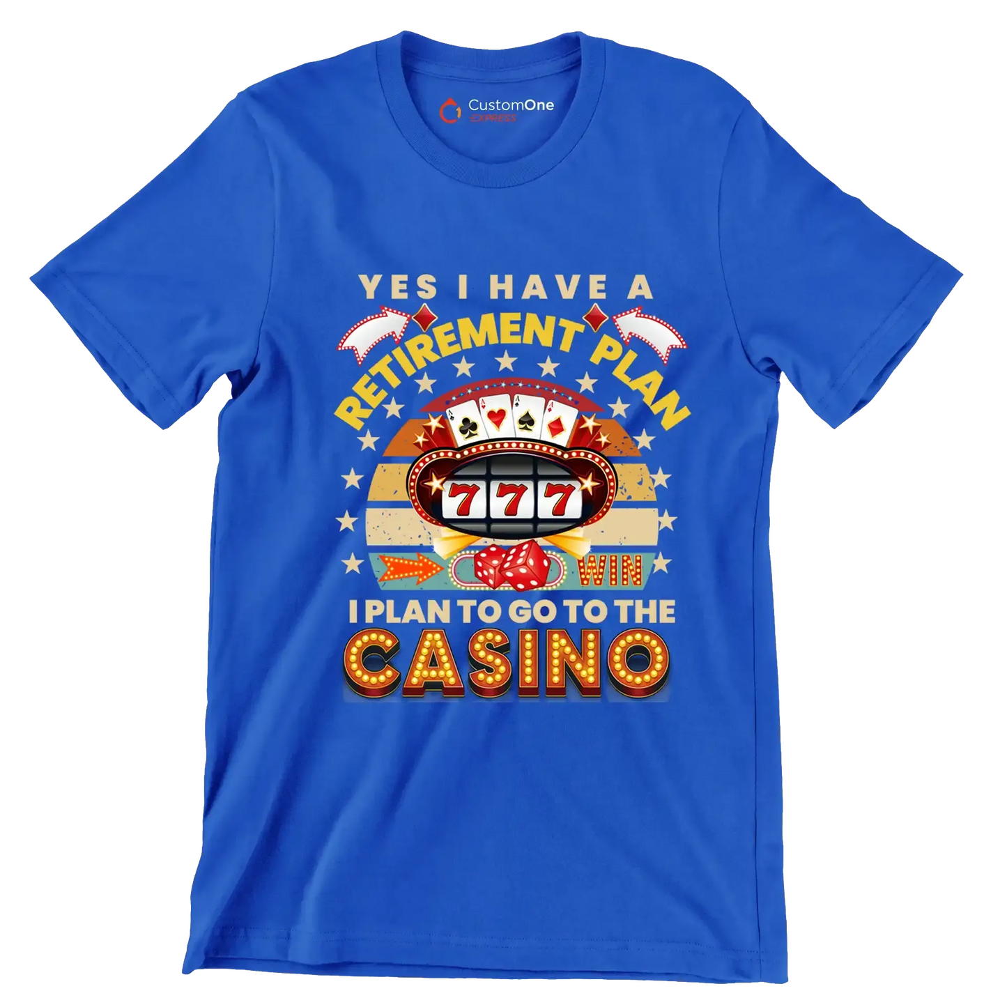 Yes I have a retirement plan win I plan to go to the casino - Retirement Themed T-Shirt-Blue-S-Custom One Express