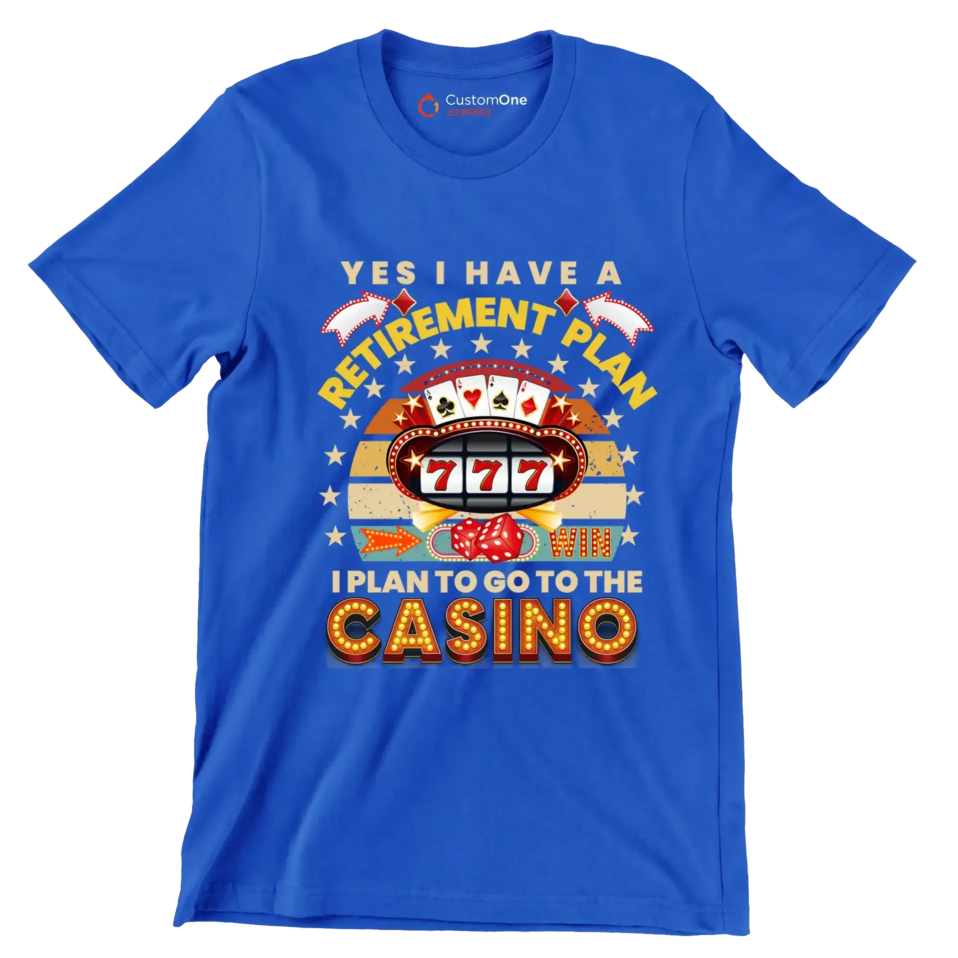 Yes I have a retirement plan win I plan to go to the casino - Retirement Themed T-Shirt-Blue-S-Custom One Express