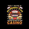 Yes I have a retirement plan win I plan to go to the casino - Retirement Themed T-Shirt-Black-S-Custom One Express