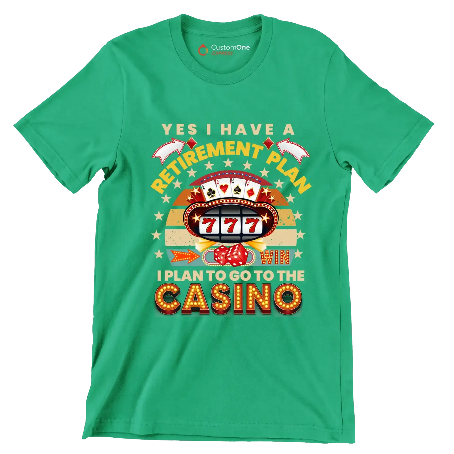 Yes I have a retirement plan win I plan to go to the casino - Retirement Themed T-Shirt-Green-S-Custom One Express