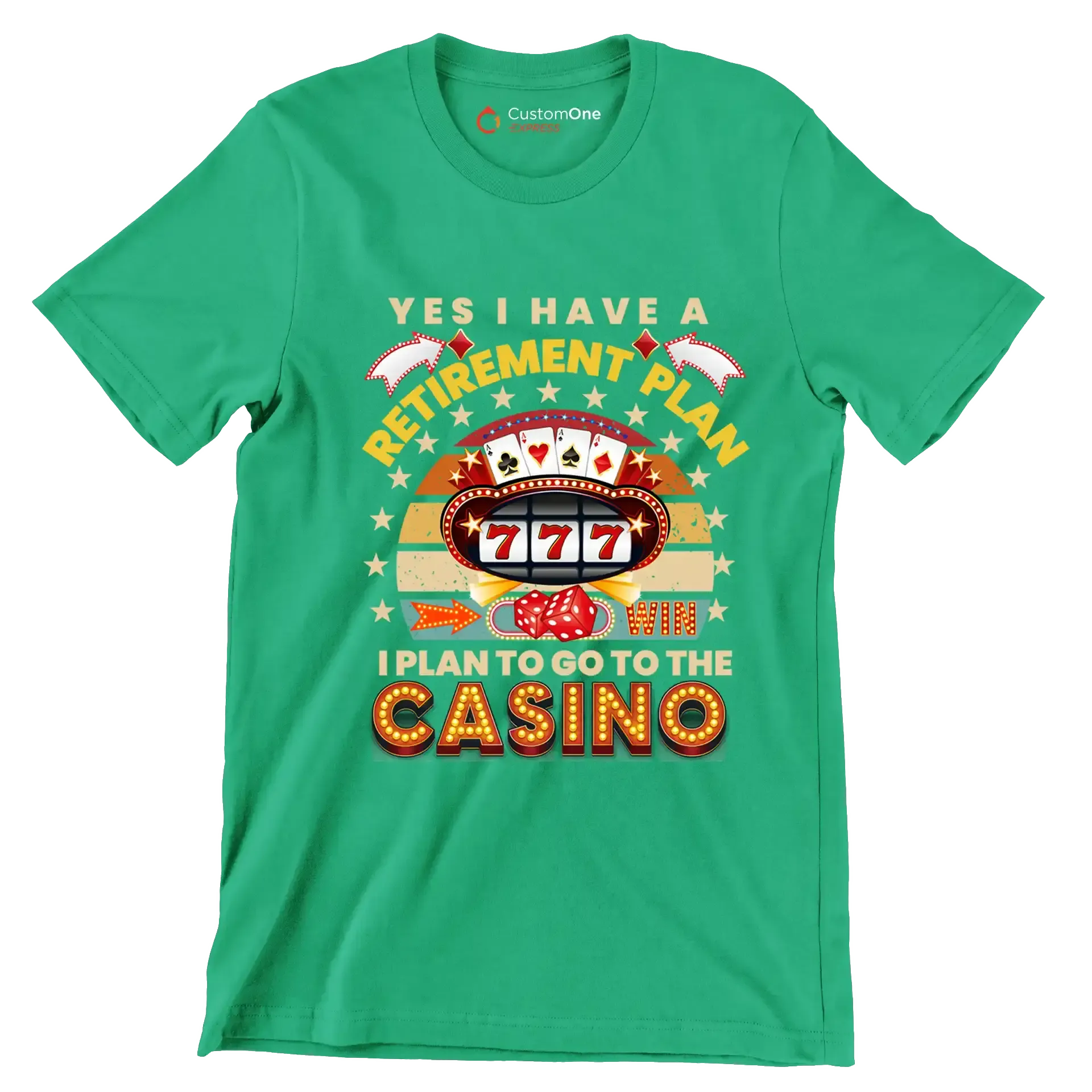 Yes I have a retirement plan win I plan to go to the casino - Retirement Themed T-Shirt-Green-S-Custom One Express