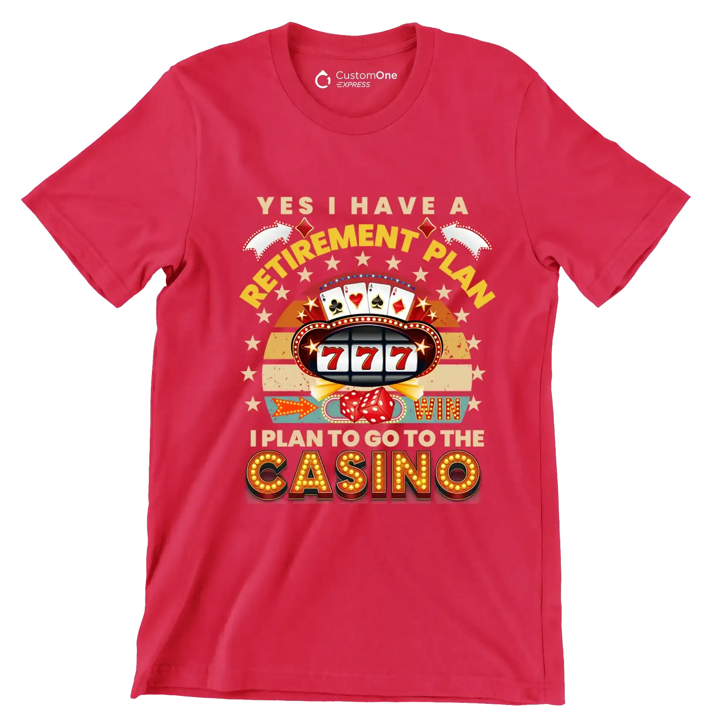 Yes I have a retirement plan win I plan to go to the casino - Retirement Themed T-Shirt-Red-S-Custom One Express
