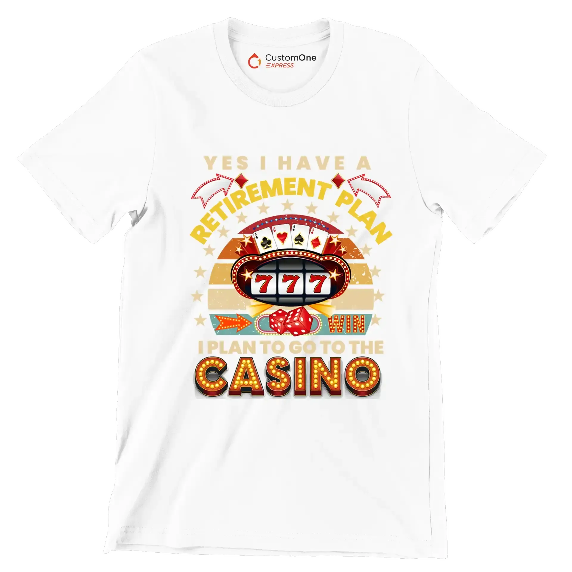 Yes I have a retirement plan win I plan to go to the casino - Retirement Themed T-Shirt-White-S-Custom One Express