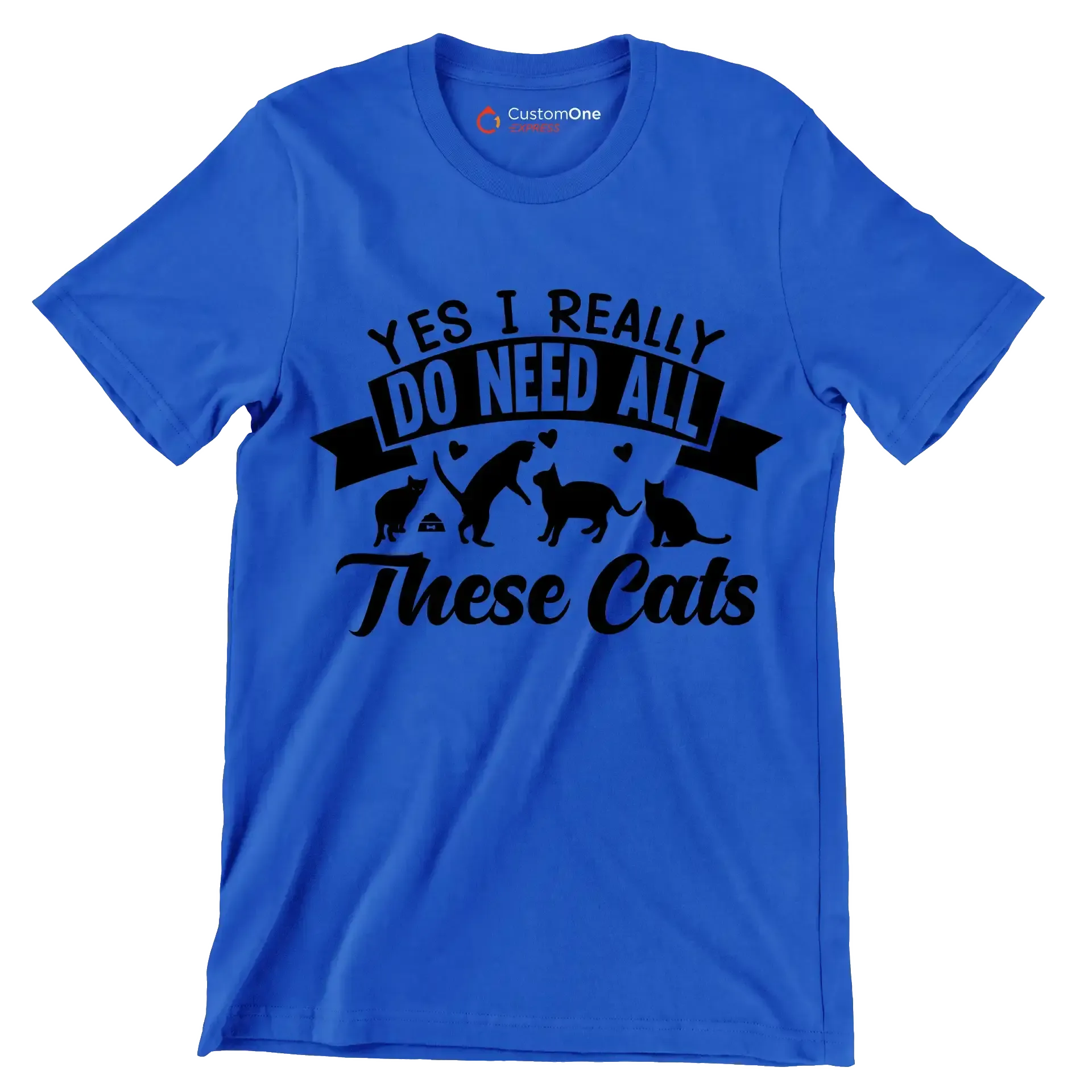 Yes I really do need all these cats - Cat Themed T-Shirt-Blue-S-Custom One Express