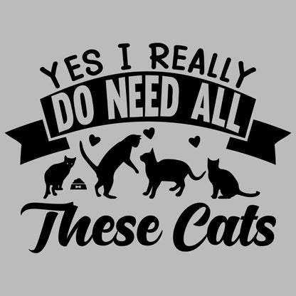 Yes I really do need all these cats - Cat Themed T-Shirt-Blue-S-Custom One Express