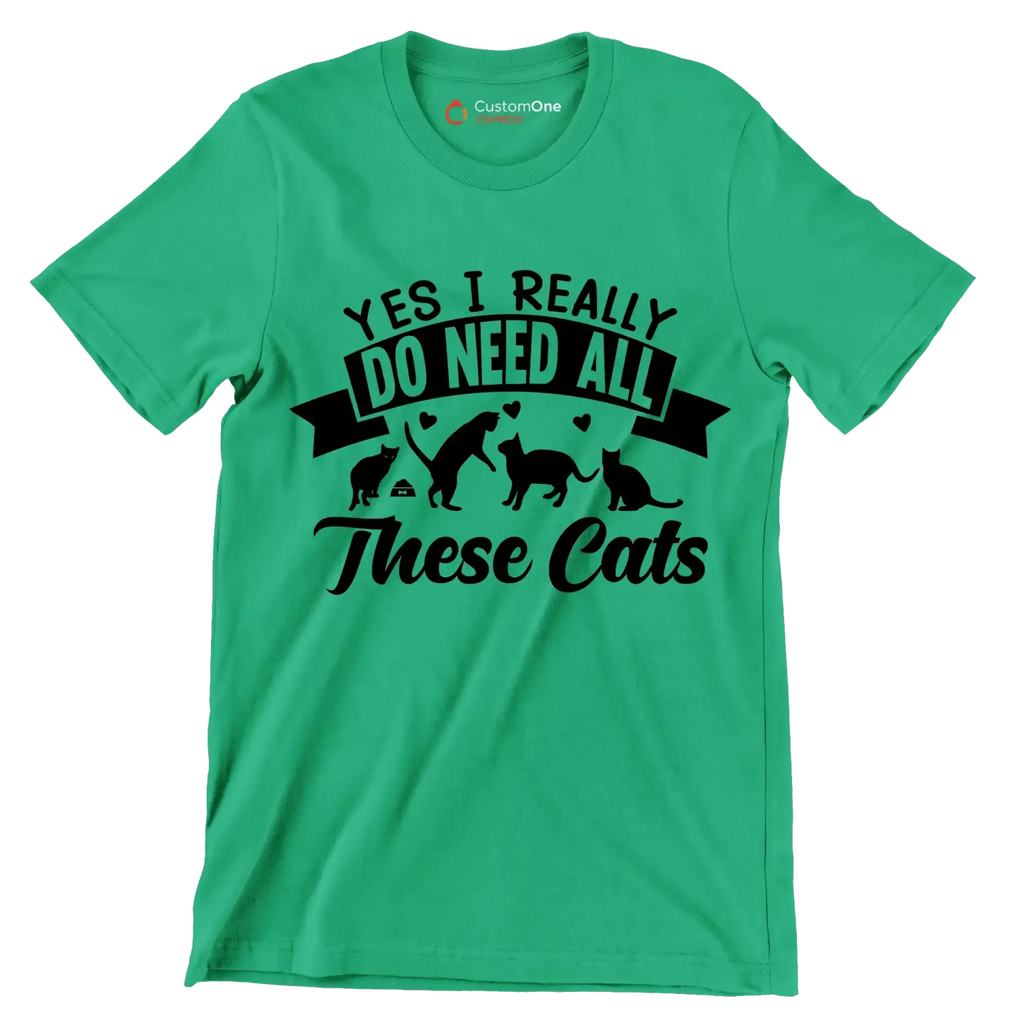 Yes I really do need all these cats - Cat Themed T-Shirt-Green-S-Custom One Express
