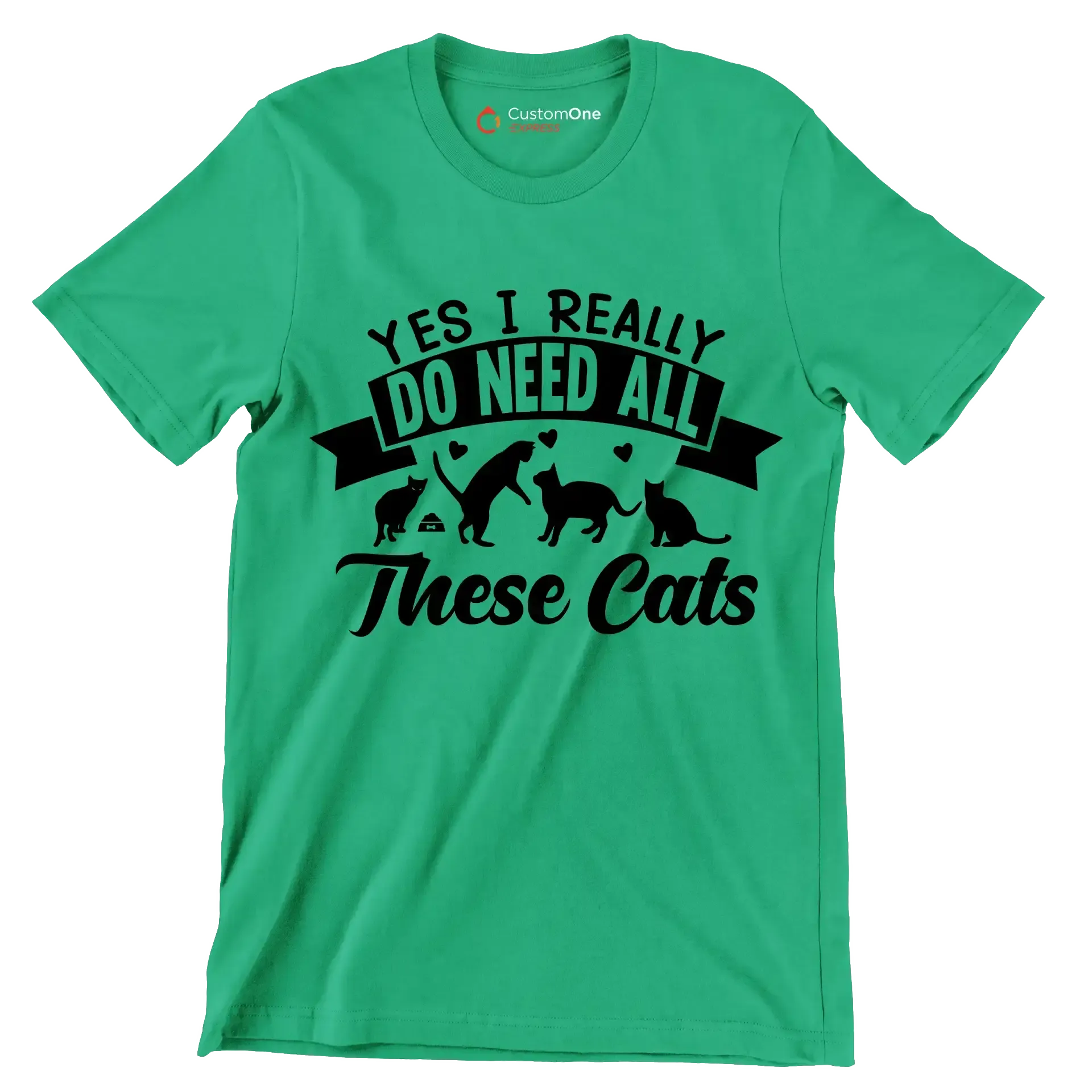 Yes I really do need all these cats - Cat Themed T-Shirt-Green-S-Custom One Express
