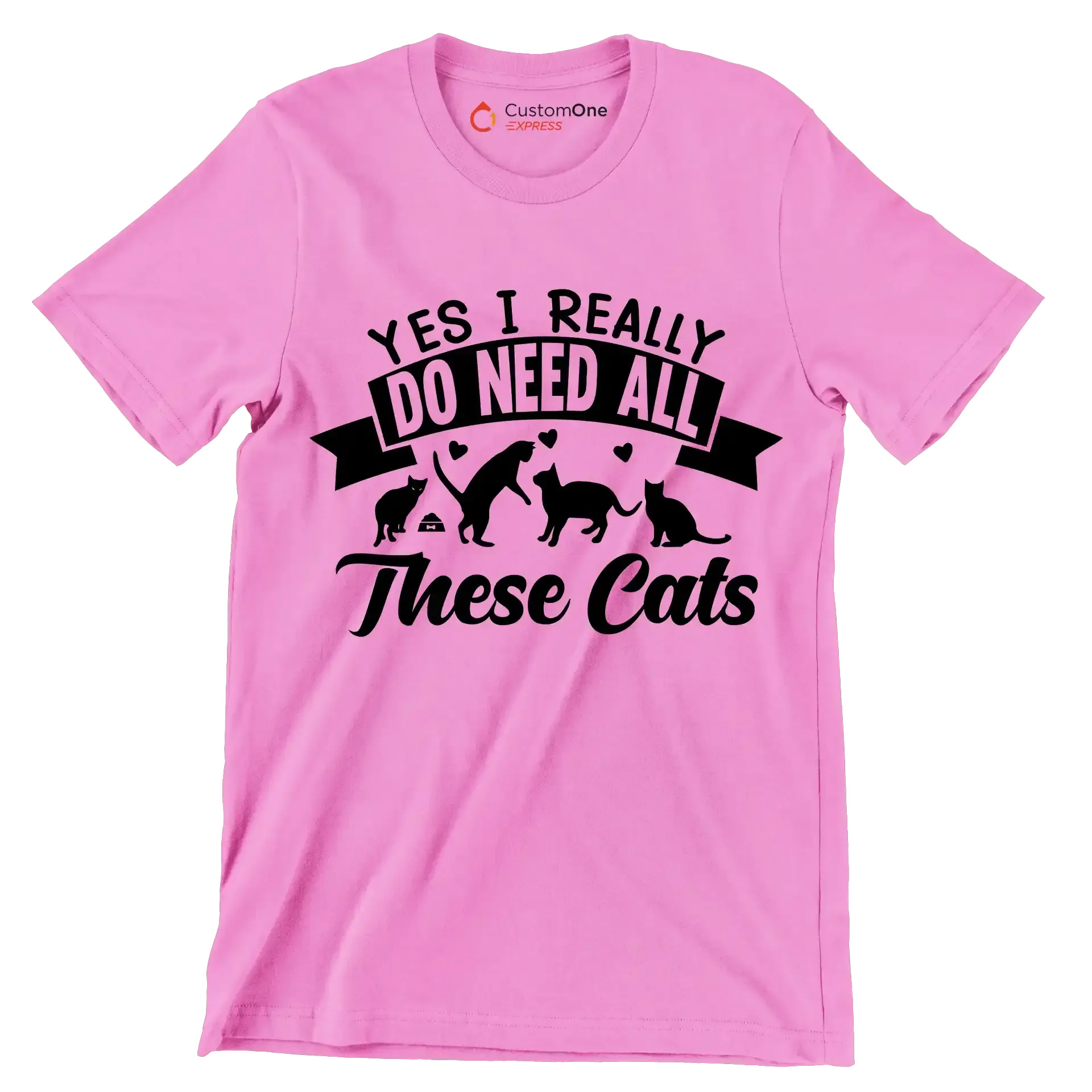 Yes I really do need all these cats - Cat Themed T-Shirt-Pink-S-Custom One Express