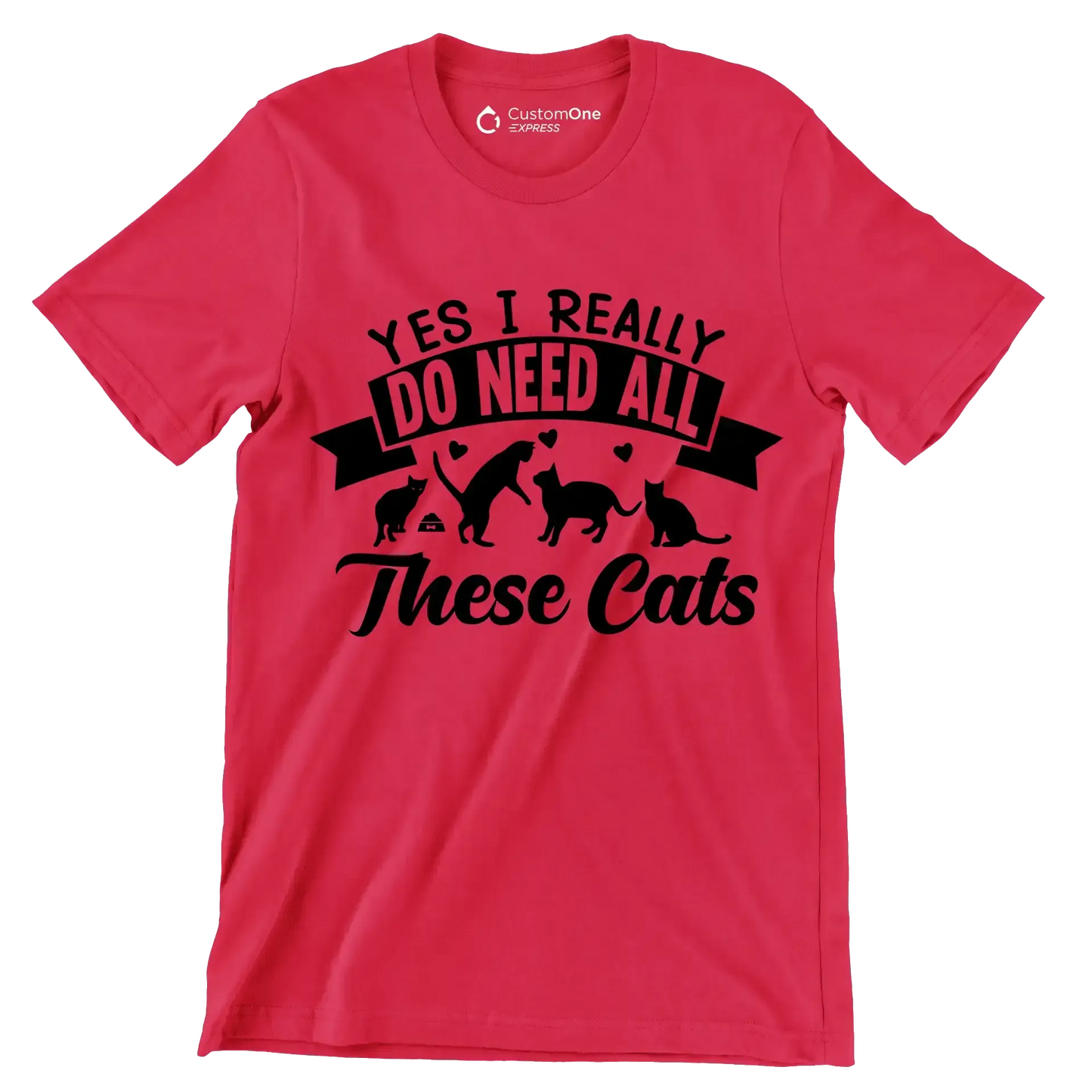 Yes I really do need all these cats - Cat Themed T-Shirt-Red-S-Custom One Express