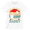 Yes all over my face daddy - Father’s Day T-Shirt-White-S-Custom One Express