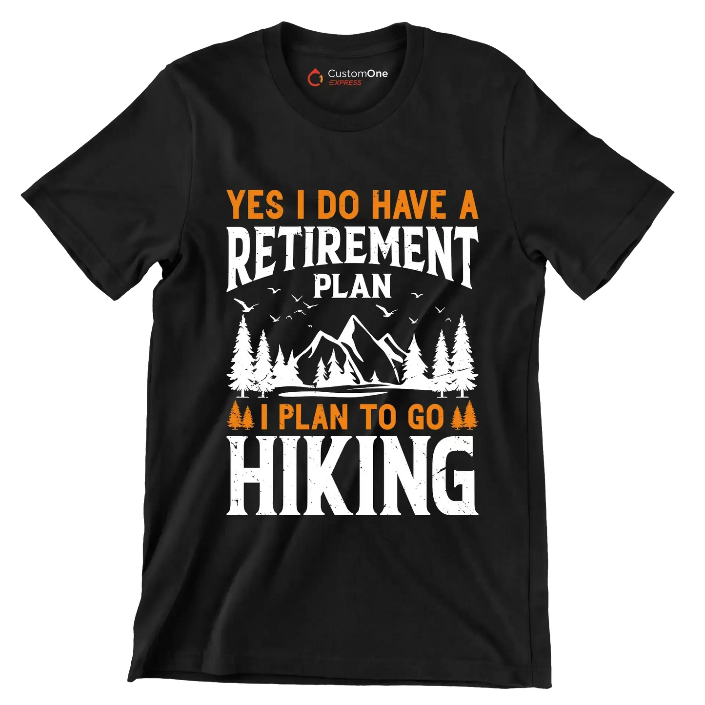 Yes,I do have a retirement plan I plan to go hiking copy - Hiking Themed T-Shirt-Black-S-Custom One Express