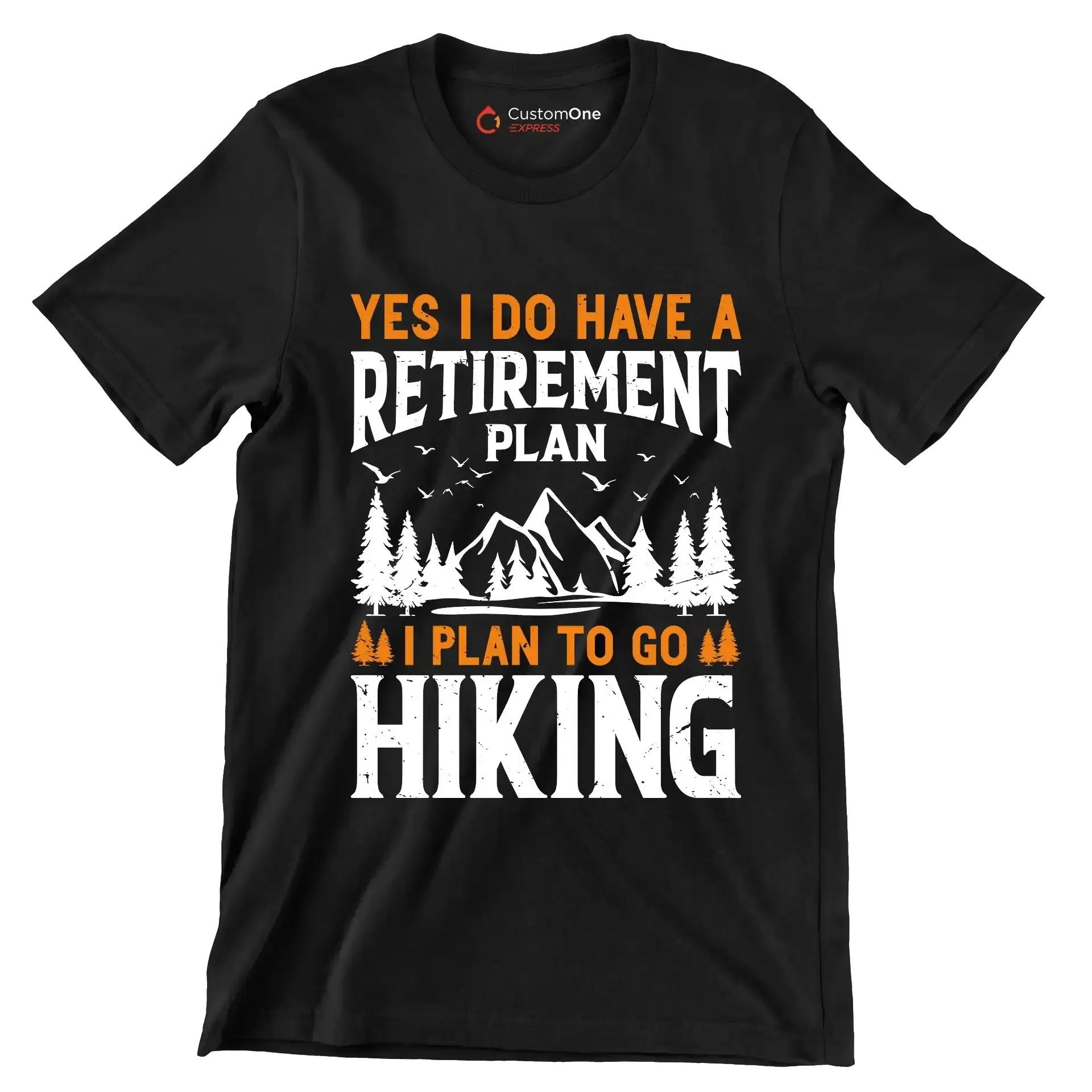 Yes,I do have a retirement plan I plan to go hiking copy - Hiking Themed T-Shirt-Black-S-Custom One Express
