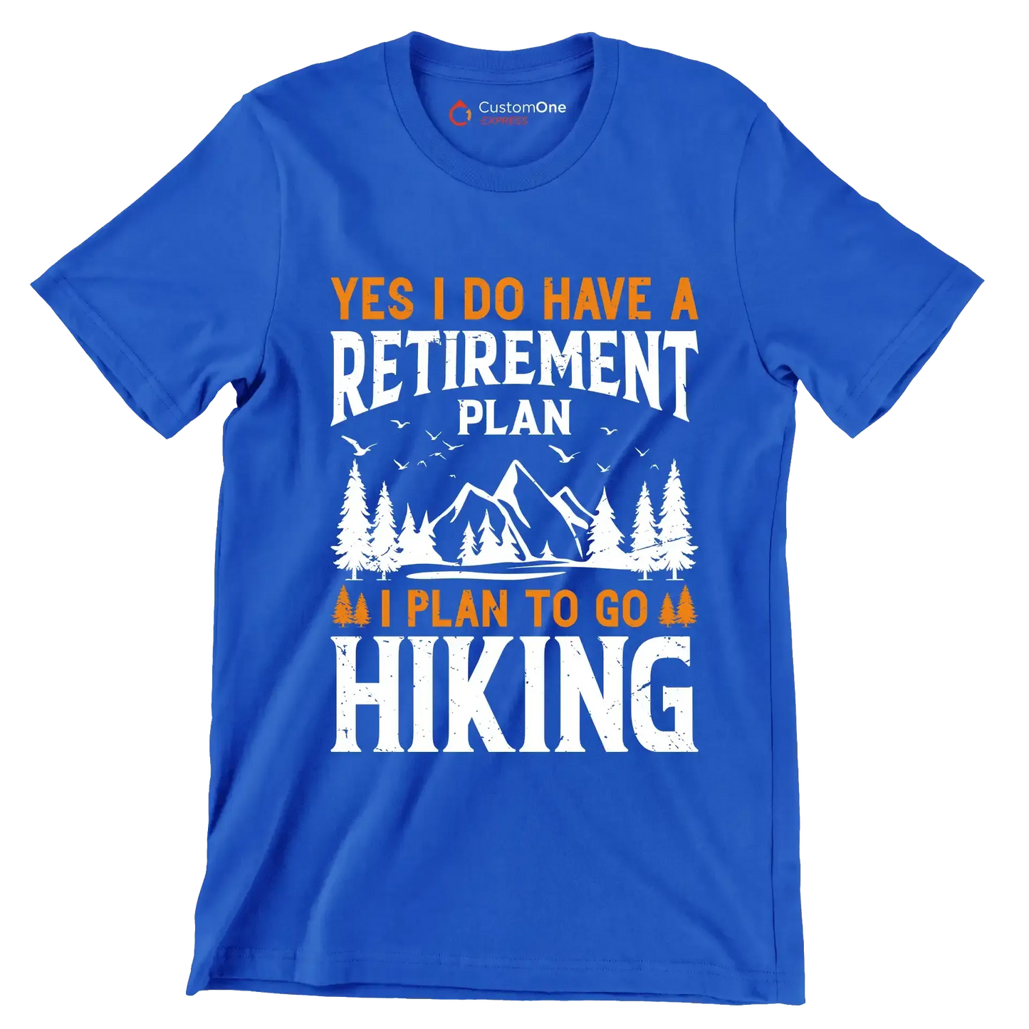 Yes,I do have a retirement plan I plan to go hiking copy - Hiking Themed T-Shirt-Blue-S-Custom One Express