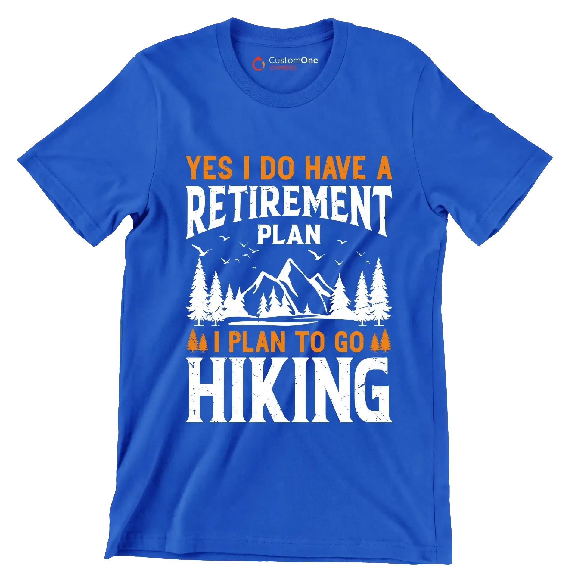 Yes,I do have a retirement plan I plan to go hiking copy - Hiking Themed T-Shirt-Blue-S-Custom One Express